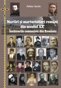 Martiri si marturisitori romani din secolul XX. Inchisorile comuniste din Romania